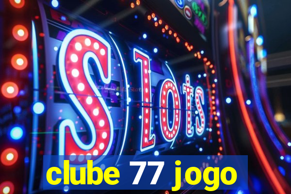 clube 77 jogo